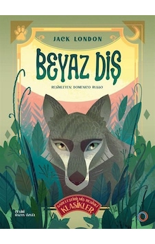 Beyaz Diş Sadeleştirilmiş Resimli Klasikler / Jack London Beyaz Diş Sadeleştirilmiş Resimli Klasikler / Jack London