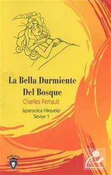 La Bella Durmiente Del Bosque-İspanyolca Hikayeler Seviye 1 - Charles Perrault - Dorlion Yayınevi