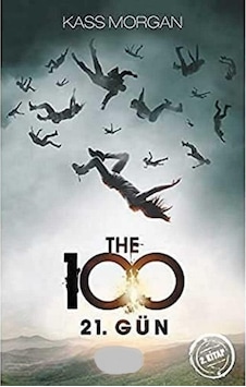 The 100 - 21.gün 2.kitap - Kass Morgan İlk Baskı 2013 The 100 - 21.gün 2.kitap - Kass Morgan İlk Baskı 2013