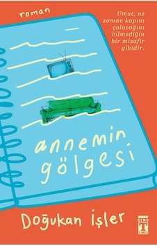 Annemin Gölgesi - Doğukan İşler - Genç Timaş Annemin Gölgesi - Doğukan İşler - Genç Timaş