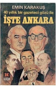 İşte Ankara - 40 Yıllık Bir Gazeteci Gözü İle - Emin Karakuş 1.baskı