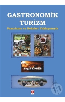 Gastronomik Turizm - Engin Koban - Ekin Basım Yayın Gastronomik Turizm - Engin Koban - Ekin Basım Yayın