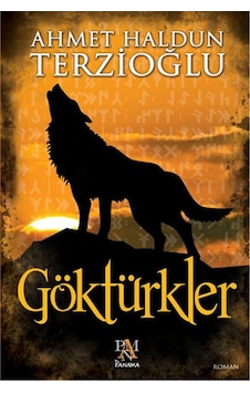 Göktürkler - Ahmet Haldun Terzioğlu - Panama Yayıncılık Göktürkler - Ahmet Haldun Terzioğlu - Panama Yayıncılık
