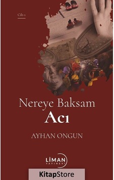 Nereye Baksam Acı - Cilt 1 - Ayhan Ongun - Liman Yayınevi