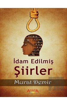 İdam Edilmiş Şiirler - Murat Demir - Ayata