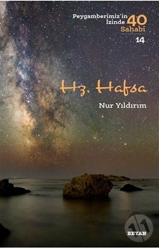 Hz. Hafsa - Peygamberimiz'in İzinde 40 Sahabi 14 - Nur Yıldırım - Beyan Yayınları Hz. Hafsa - Peygamberimiz'in İzinde 40 Sahabi 14 - Nur Yıldırım - Beyan Yayınları