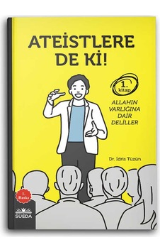 Ateistlere De Ki!  - 1 Allah'ın Varlığına Dair Deliller  - İdris Tüzün  - Süeda Yayınları