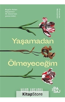 Kitapstore Yaşamadan Ölmeyeceğim / Maud Ankaoua Kitapstore Yaşamadan Ölmeyeceğim / Maud Ankaoua