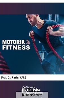 Motorik ve Fitness - Rasim Kale - İstanbul Gelişim Üniversitesi