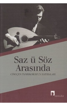 Saz u Söz Arasında - Cinuçen Tanrıkorur - Dergah Yayınları Saz u Söz Arasında - Cinuçen Tanrıkorur - Dergah Yayınları