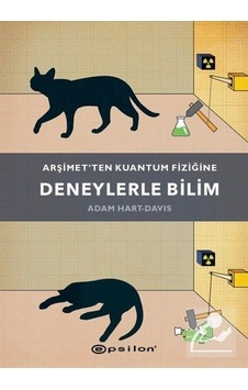 Arşimetten Kuantum Fiziğine Deneylerle Bilim - Adam Hart-Davis - Epsilon Yayınevi Arşimetten Kuantum Fiziğine Deneylerle Bilim - Adam Hart-Davis - Epsilon Yayınevi