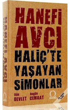Haliç Te Yaşayan Simonlar: Dün Devlet Bugün Cemaat - Hanefi Avcı