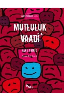 Mutluluk Vaadi - Sara Ahmed - Sel Yayıncılık Mutluluk Vaadi - Sara Ahmed - Sel Yayıncılık