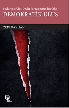 Demokratik Ulus - Zeki Bayhan - Belge Yayınları Demokratik Ulus - Zeki Bayhan - Belge Yayınları