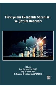 Türkiye'nin Ekonomik Sorunları Ve Çözüm Önerileri / Kolektif Türkiye'nin Ekonomik Sorunları Ve Çözüm Önerileri / Kolektif