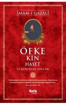 Öfke Kin Haset Ve Kurtuluş Yolları - Imam-I Gazâlî Öfke Kin Haset Ve Kurtuluş Yolları - Imam-I Gazâlî