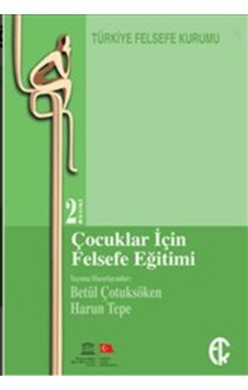 Çocuklar için Felsefe Eğitimi - Betül Çotuksöken -  Harun Tepe - Türkiye Felsefe Kurumu