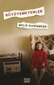 Büyüyemeyenler -  Melis Danışmend -  Mundi