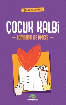 Çocuk Kalbi - Bookalemun Yayınevi - Edmondo De Amicis Çocuk Kalbi - Bookalemun Yayınevi - Edmondo De Amicis