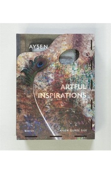 Artful İnspirations - Ayşen Gürel Sile - Boyut Yayın Grubu Artful İnspirations - Ayşen Gürel Sile - Boyut Yayın Grubu