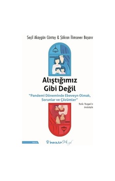 Alıştığımız Gibi Değil - Pandemi Döneminde Ebeveyn Olmak Sorunlar ve Çözümler - Seçil Akaygün Cüntay - İnkılap Kitabevi Alıştığımız Gibi Değil - Pandemi Döneminde Ebeveyn Olmak Sorunlar ve Çözümler - Seçil Akaygün Cüntay - İnkılap Kitabevi
