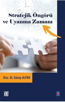 Stratejik Öngörü Ve Uyanma Zamanı / Güray Alpar