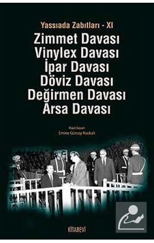 Yassıada Zabıtları 11-Zimmet Davası Vinylex Davası İpar Davası Döviz Davası Değirmen Davası Arsa Dav- Kitabevi Yayınları Yassıada Zabıtları 11-Zimmet Davası Vinylex Davası İpar Davası Döviz Davası Değirmen Davası Arsa Dav- Kitabevi Yayınları