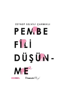 İnkılap Kitabevi - Pembe Fili Düşünme - Zeynep Selvili Çarmıklı İnkılap Kitabevi - Pembe Fili Düşünme - Zeynep Selvili Çarmıklı