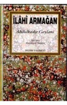 İlahi Armağan - Abdülkadir Geylani - Bedir Yayınları