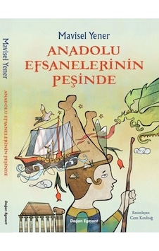 Anadolu Efsanelerinin Peşinde - Mavisel Yener - Doğan Çocuk Anadolu Efsanelerinin Peşinde - Mavisel Yener - Doğan Çocuk
