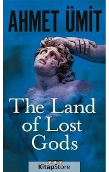 The Land of Lost Gods - Ahmet Ümit - Yapı Kredi Yayınları The Land of Lost Gods - Ahmet Ümit - Yapı Kredi Yayınları