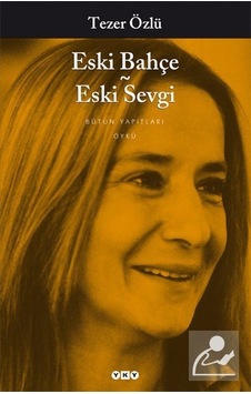 Eski Bahçe Eski Sevgi - Tezer Özlü Eski Bahçe Eski Sevgi - Tezer Özlü