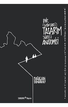 Bir Mimari Tasarım Süreci Anatomisi Tasarım Fikrini Açığa Çıkarma Ve Tasarım Süreci Kurma Rehber Bir Mimari Tasarım Süreci Anatomisi Tasarım Fikrini Açığa Çıkarma Ve Tasarım Süreci Kurma Rehber