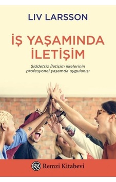 İş Yaşamında İletişim - Liv Larsson - Remzi Kitabevi