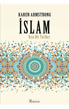 İslam: Kısa Bir Tarihçe  - Karen Armstrong  - Koridor Yayıncılık