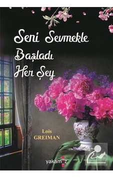 Seni Sevmekle Başladı Her Şey - Lois Greiman - Yakamoz Yayınları Seni Sevmekle Başladı Her Şey - Lois Greiman - Yakamoz Yayınları