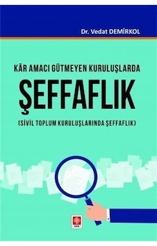 Kar Amacı Gütmeyen Kuruluşlarda Şeffaflık - Sivil Toplum Kuruluşlarında Şeffaflık - Vedat Demirkol - Ekin Basım Yayın Kar Amacı Gütmeyen Kuruluşlarda Şeffaflık - Sivil Toplum Kuruluşlarında Şeffaflık - Vedat Demirkol - Ekin Basım Yayın