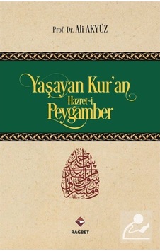 Yaşayan Kur'an Hazret-i Peygamber / Prof. Dr. Ali Akyüz 9786059852869
