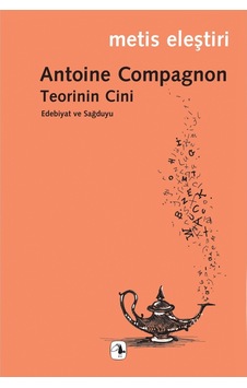 Teorinin Cini - Edebiyat ve Sağduyu - Antoine Compagnon - Metis Yayınları Teorinin Cini - Edebiyat ve Sağduyu - Antoine Compagnon - Metis Yayınları