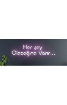 Her Şey Olacağına Varır Yazılı Neon Tabela Pembe Her Şey Olacağına Varır Yazılı Neon Tabela Pembe
