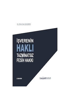 İşverenin Haklı Tazminatsız Fesih Hakkı İşverenin Haklı Tazminatsız Fesih Hakkı