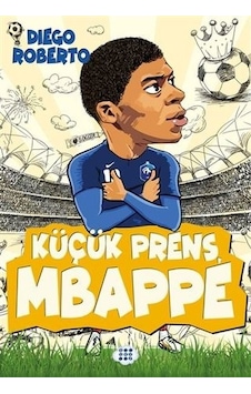 Küçük Prens Mbappe - Diego Roberto - Dokuz Yayınları