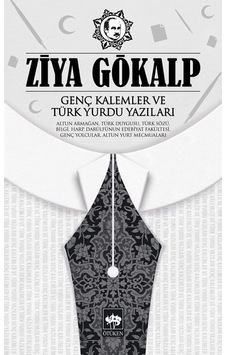 Genç Kalemler ve Türk Yurdu Yazıları - Ziya Gökalp - Ötüken Neşriyat Genç Kalemler ve Türk Yurdu Yazıları - Ziya Gökalp - Ötüken Neşriyat