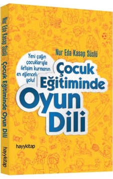 Çocuk Eğitiminde Oyun Dili - Nur Eda Kasap Süslü - Hayykitap