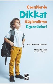 Çocuklarda Dikkat Güçlendirme Egzersizleri - Ahmet Alpaslan - Arı Sanat Yayınevi Çocuklarda Dikkat Güçlendirme Egzersizleri - Ahmet Alpaslan - Arı Sanat Yayınevi