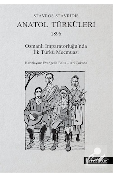 Anatol Türküleri 1896 - Stavros Stavridis - Literatür Yayıncılık Anatol Türküleri 1896 - Stavros Stavridis - Literatür Yayıncılık