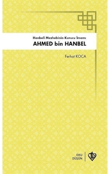 Hanbeli Mezhebinin Kurucu İmamı: Ahmed Bin Hanbel - Ferhat Koca - Türkiye Diyanet Vakfı Yayınları Hanbeli Mezhebinin Kurucu İmamı: Ahmed Bin Hanbel - Ferhat Koca - Türkiye Diyanet Vakfı Yayınları