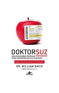 Doktorsuz: Sağlık Sistemi Sizi Neden Yüzüstü Bıraktı Ve Nasıl Doktorunuzdan Daha Akıllı Olabilirsiniz