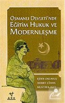 Osmanlı Devleti'Nde Eğitim Hukuk Ve Modernleşme / Ejder Okumuş 9788911252008 Osmanlı Devleti'Nde Eğitim Hukuk Ve Modernleşme / Ejder Okumuş 9788911252008