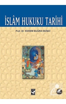 İslam Hukuku Tarihi - Ekrem Buğra Ekinci - Arı Sanat Yayınevi İslam Hukuku Tarihi - Ekrem Buğra Ekinci - Arı Sanat Yayınevi
